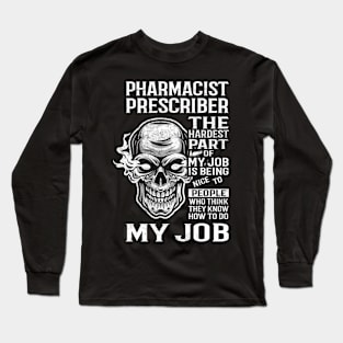 Pharmacist Prescriber T Shirt - The Hardest Part Gift Item Tee Long Sleeve T-Shirt